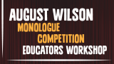 August Wilson Monologue Competition Educators Workshop